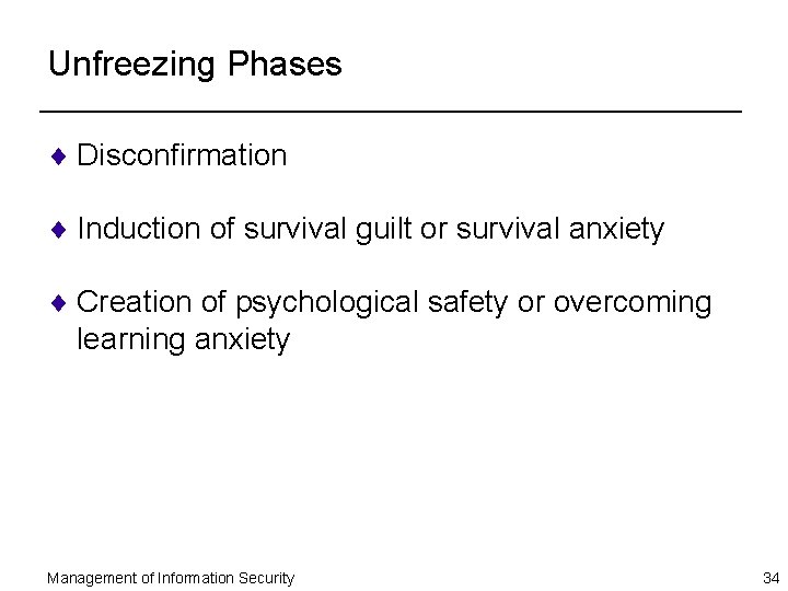Unfreezing Phases ¨ Disconfirmation ¨ Induction of survival guilt or survival anxiety ¨ Creation