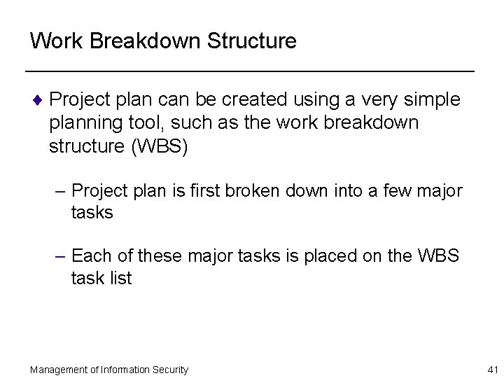 Work Breakdown Structure ¨ Project plan can be created using a very simple planning