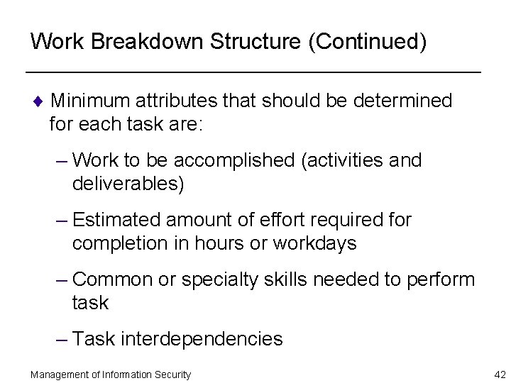 Work Breakdown Structure (Continued) ¨ Minimum attributes that should be determined for each task