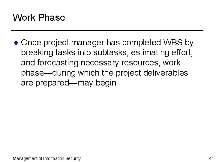 Work Phase ¨ Once project manager has completed WBS by breaking tasks into subtasks,