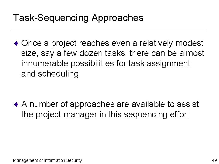 Task-Sequencing Approaches ¨ Once a project reaches even a relatively modest size, say a