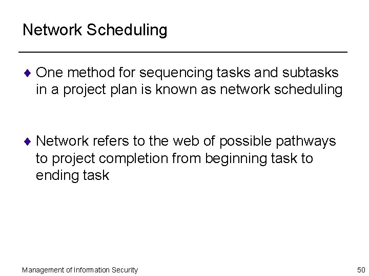 Network Scheduling ¨ One method for sequencing tasks and subtasks in a project plan