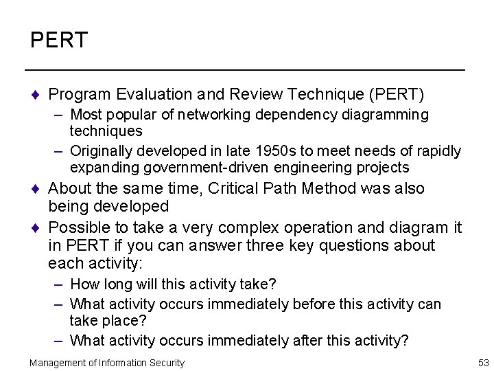 PERT ¨ Program Evaluation and Review Technique (PERT) – Most popular of networking dependency