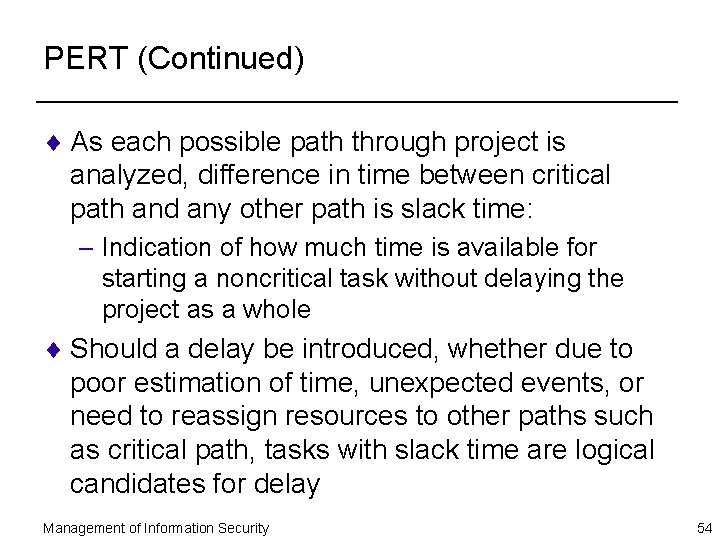 PERT (Continued) ¨ As each possible path through project is analyzed, difference in time