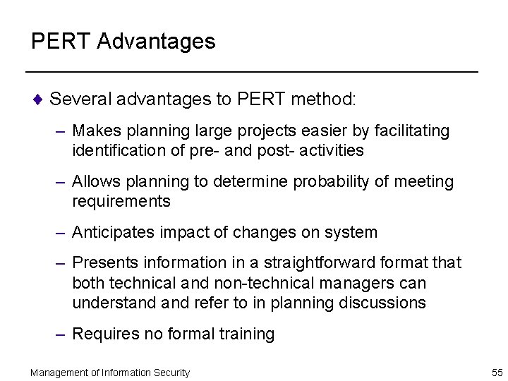 PERT Advantages ¨ Several advantages to PERT method: – Makes planning large projects easier