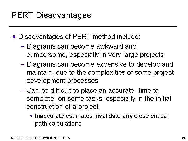 PERT Disadvantages ¨ Disadvantages of PERT method include: – Diagrams can become awkward and