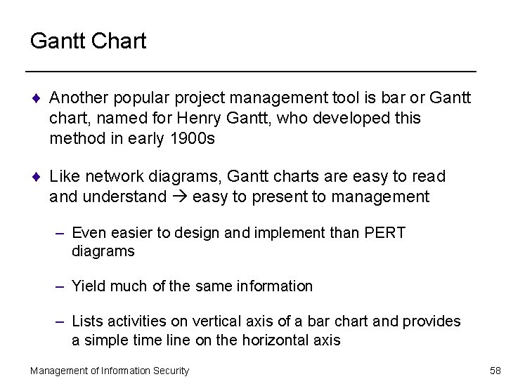 Gantt Chart ¨ Another popular project management tool is bar or Gantt chart, named