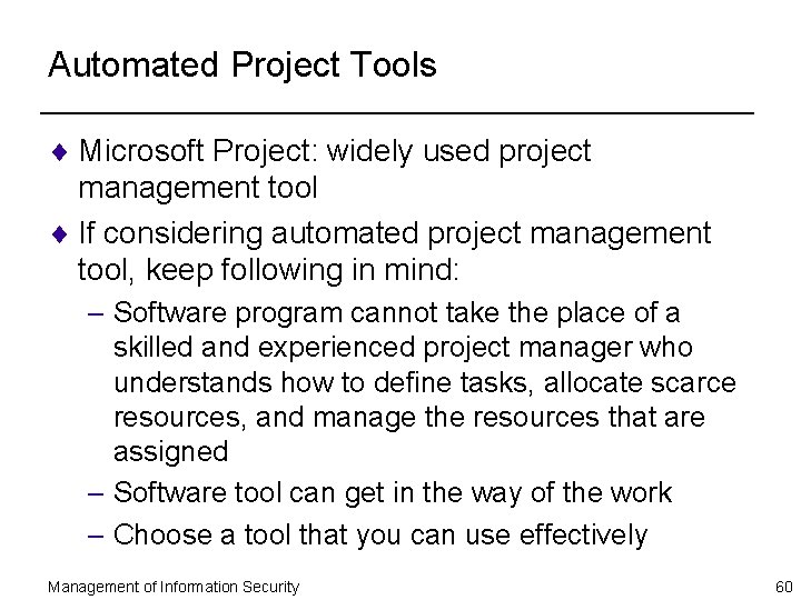 Automated Project Tools ¨ Microsoft Project: widely used project management tool ¨ If considering