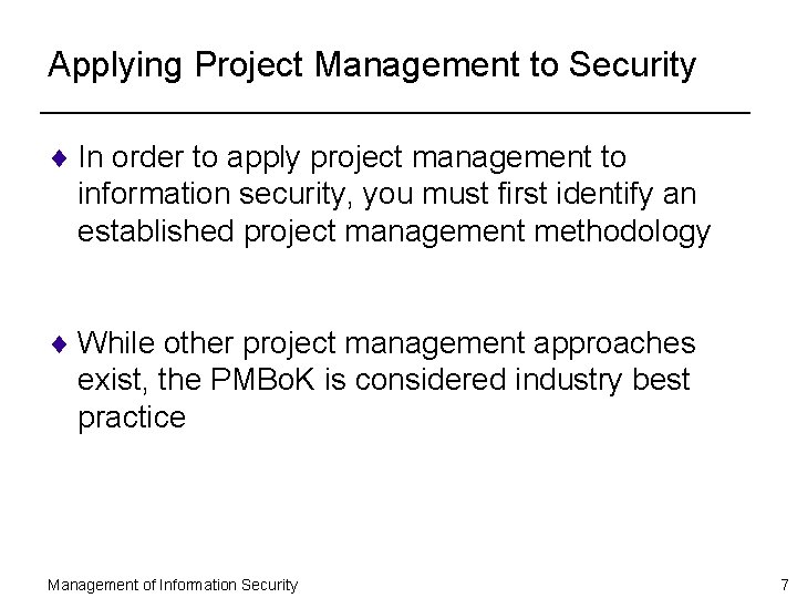 Applying Project Management to Security ¨ In order to apply project management to information