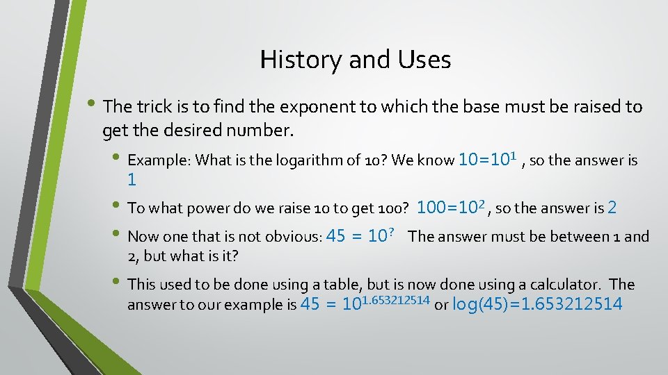 History and Uses • The trick is to find the exponent to which the History and Uses • The trick is to find the exponent to which the