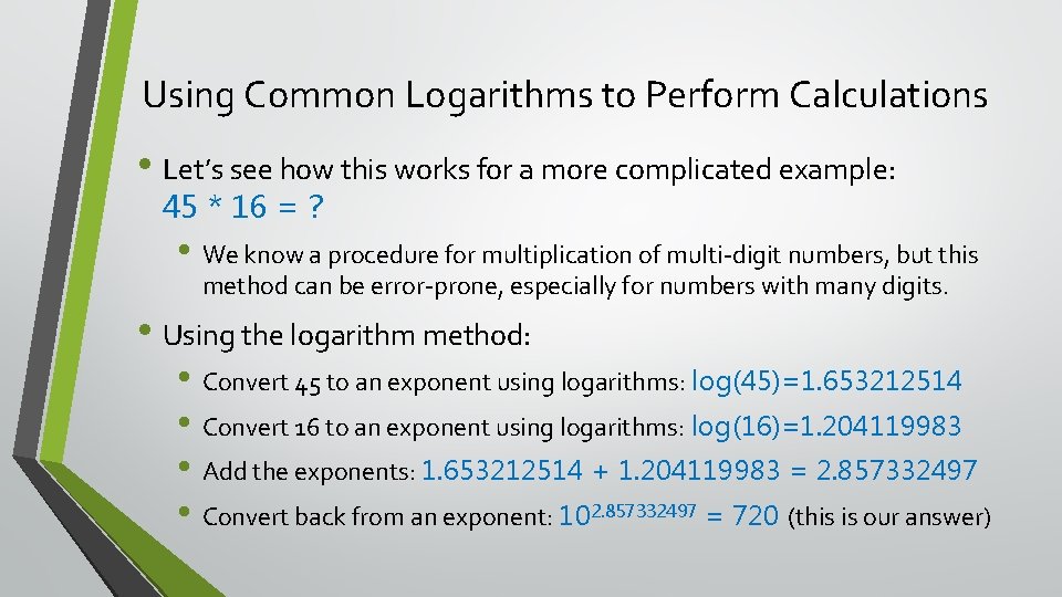 Using Common Logarithms to Perform Calculations • Let’s see how this works for a