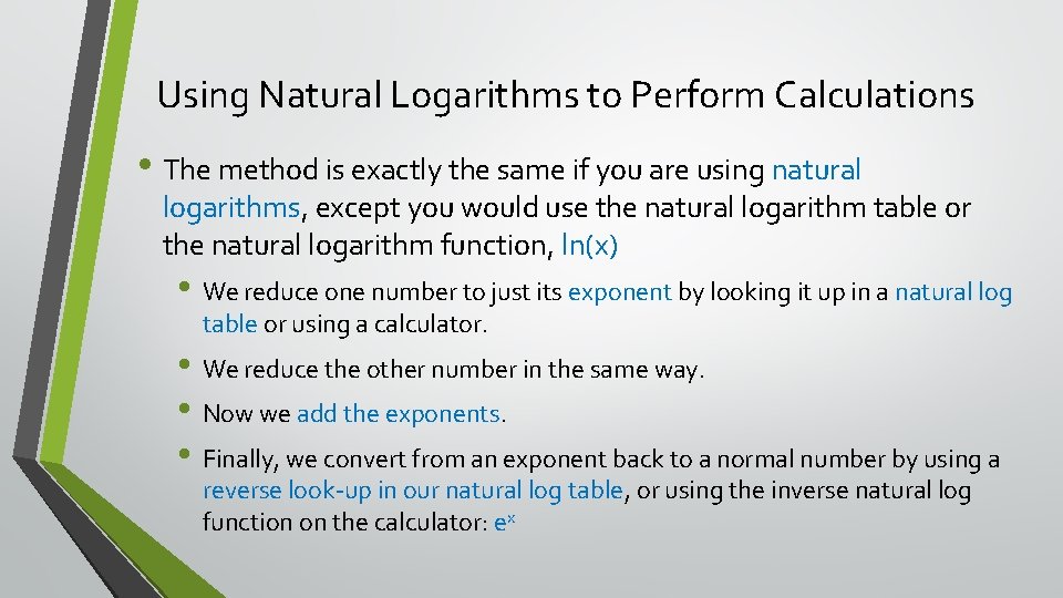 Using Natural Logarithms to Perform Calculations • The method is exactly the same if Using Natural Logarithms to Perform Calculations • The method is exactly the same if