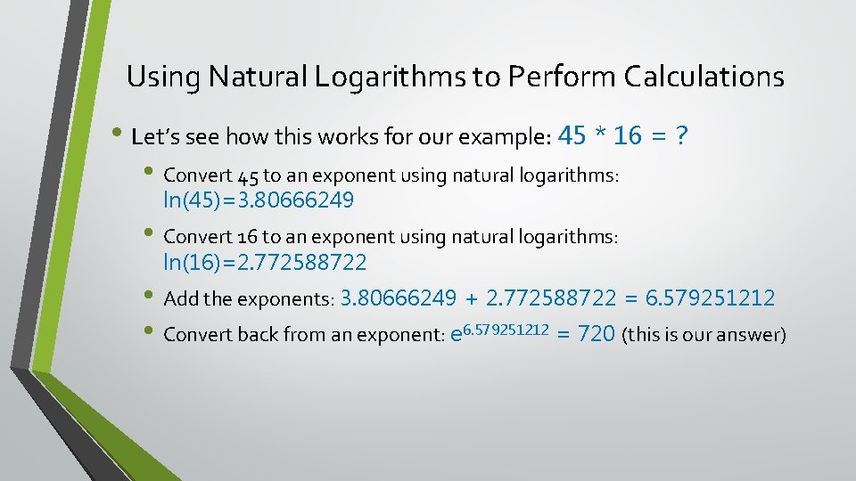 Using Natural Logarithms to Perform Calculations • Let’s see how this works for our