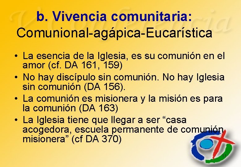 b. Vivencia comunitaria: Comunional-agápica-Eucarística • La esencia de la Iglesia, es su comunión en