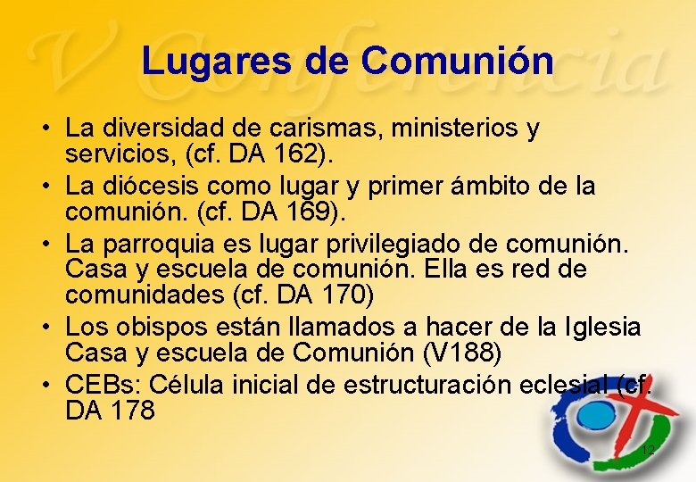 Lugares de Comunión • La diversidad de carismas, ministerios y servicios, (cf. DA 162).