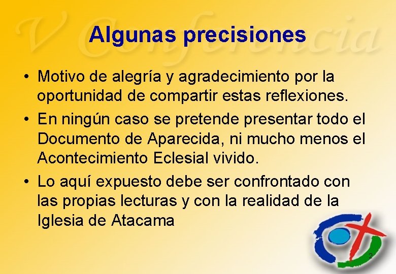 Algunas precisiones • Motivo de alegría y agradecimiento por la oportunidad de compartir estas