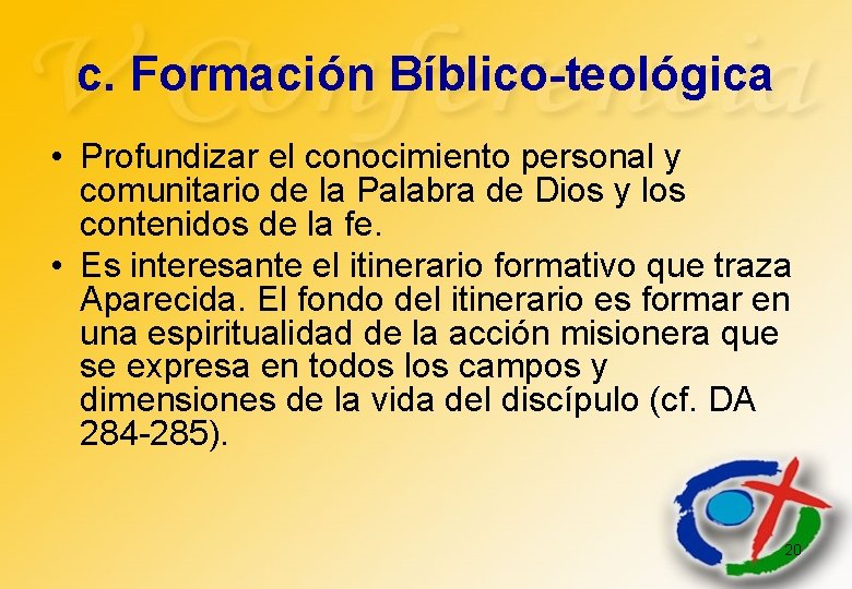 c. Formación Bíblico-teológica • Profundizar el conocimiento personal y comunitario de la Palabra de