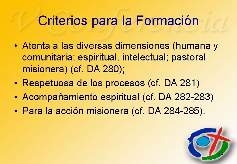 Criterios para la Formación • Atenta a las diversas dimensiones (humana y comunitaria; espiritual,