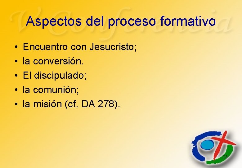 Aspectos del proceso formativo • • • Encuentro con Jesucristo; la conversión. El discipulado;