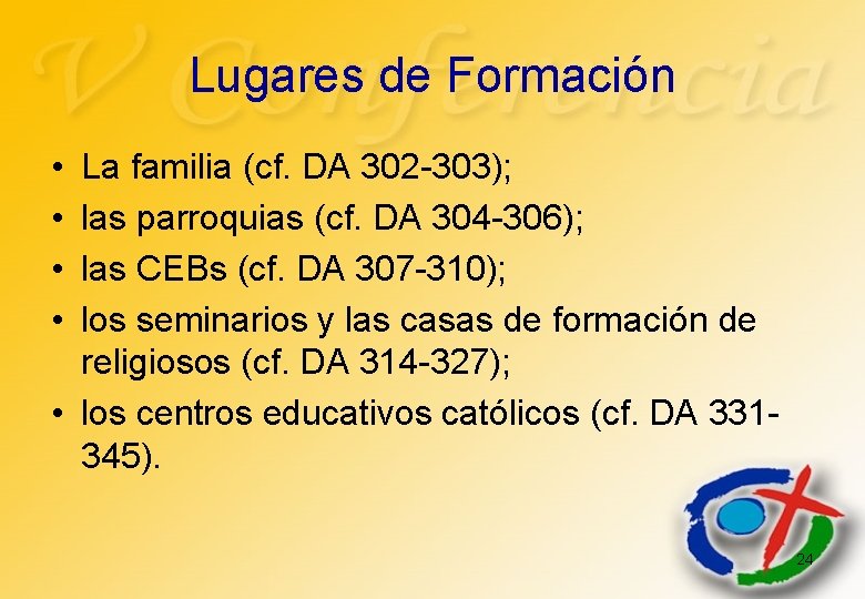 Lugares de Formación • • La familia (cf. DA 302 -303); las parroquias (cf.
