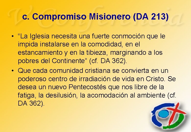 c. Compromiso Misionero (DA 213) • “La Iglesia necesita una fuerte conmoción que le