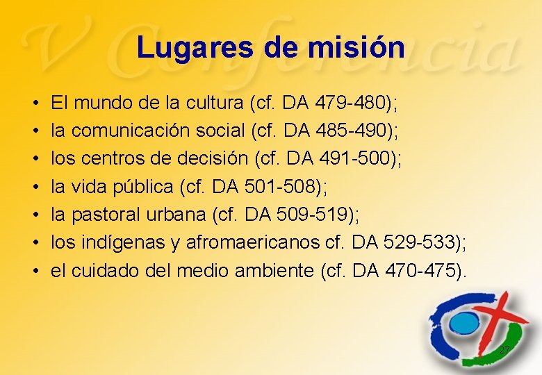 Lugares de misión • • El mundo de la cultura (cf. DA 479 -480);