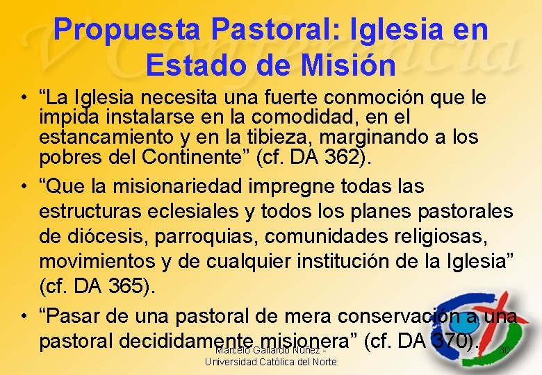 Propuesta Pastoral: Iglesia en Estado de Misión • “La Iglesia necesita una fuerte conmoción