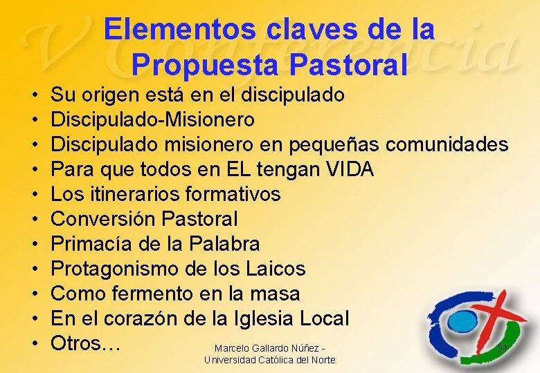 Elementos claves de la Propuesta Pastoral • • • Su origen está en el