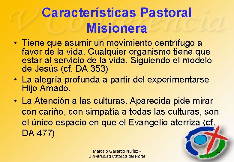 Características Pastoral Misionera • Tiene que asumir un movimiento centrífugo a favor de la