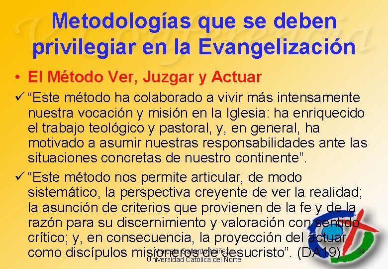 Metodologías que se deben privilegiar en la Evangelización • El Método Ver, Juzgar y