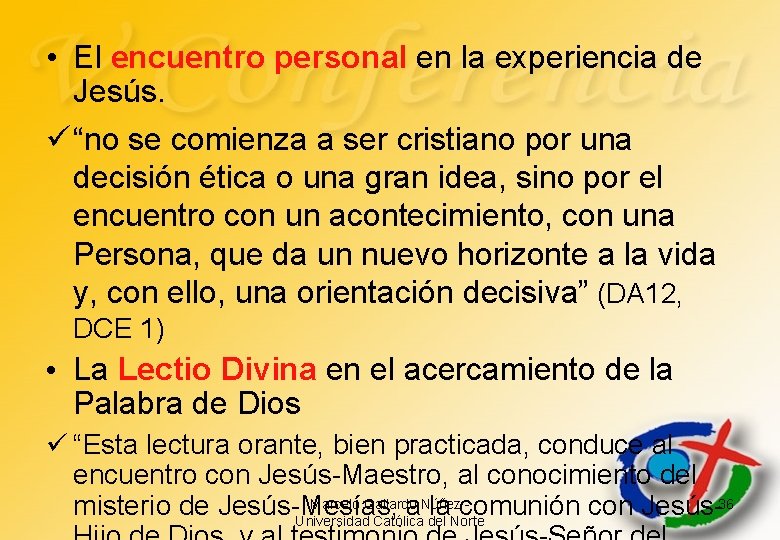  • El encuentro personal en la experiencia de Jesús. ü “no se comienza