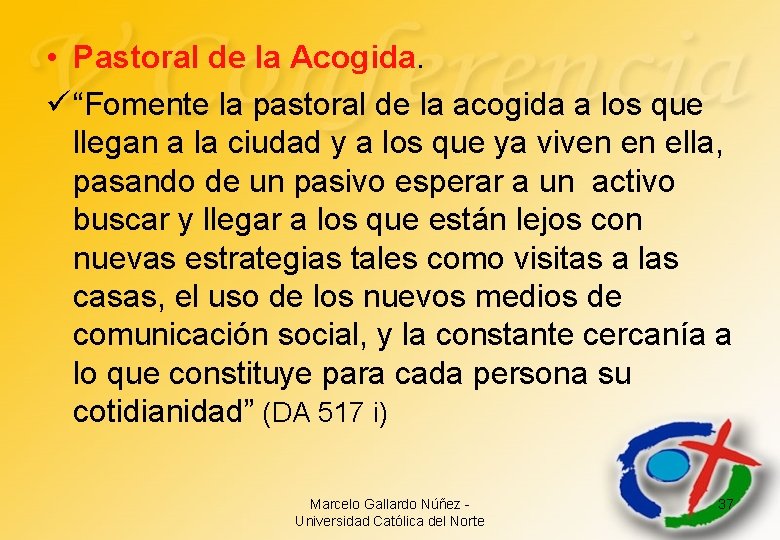  • Pastoral de la Acogida. ü “Fomente la pastoral de la acogida a