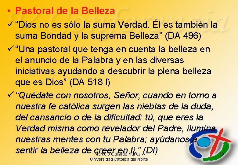  • Pastoral de la Belleza ü “Dios no es sólo la suma Verdad.