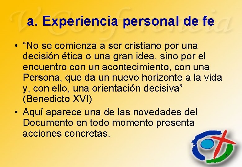 a. Experiencia personal de fe • “No se comienza a ser cristiano por una
