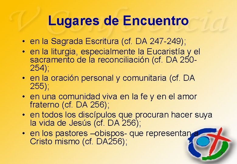 Lugares de Encuentro • en la Sagrada Escritura (cf. DA 247 -249); • en