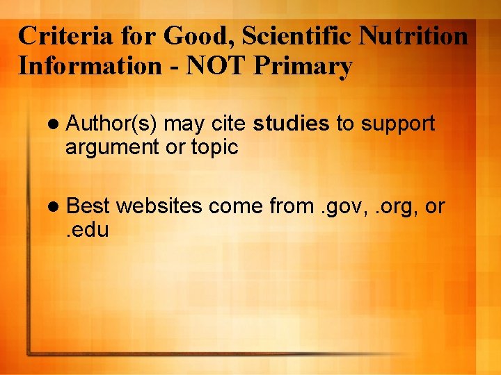 Criteria for Good, Scientific Nutrition Information - NOT Primary l Author(s) may cite studies