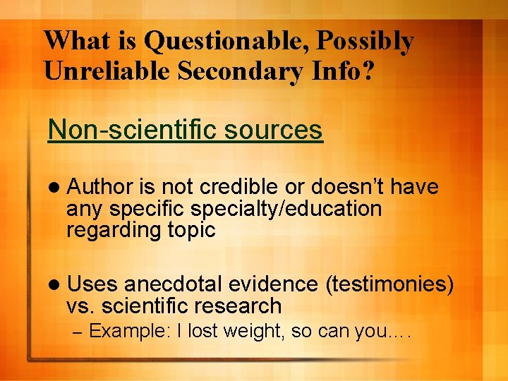 What is Questionable, Possibly Unreliable Secondary Info? Non-scientific sources l Author is not credible