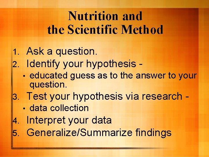 Nutrition and the Scientific Method Ask a question. Identify your hypothesis - 1. 2.