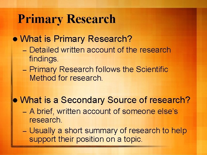 Primary Research l What is Primary Research? Detailed written account of the research findings.