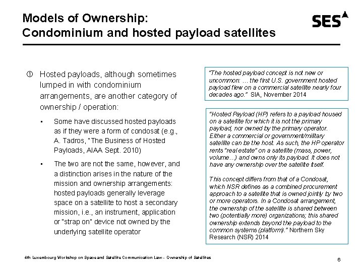 Models of Ownership: Condominium and hosted payload satellites Hosted payloads, although sometimes lumped in