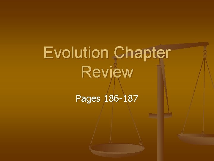 Evolution Chapter Review Pages 186 -187 