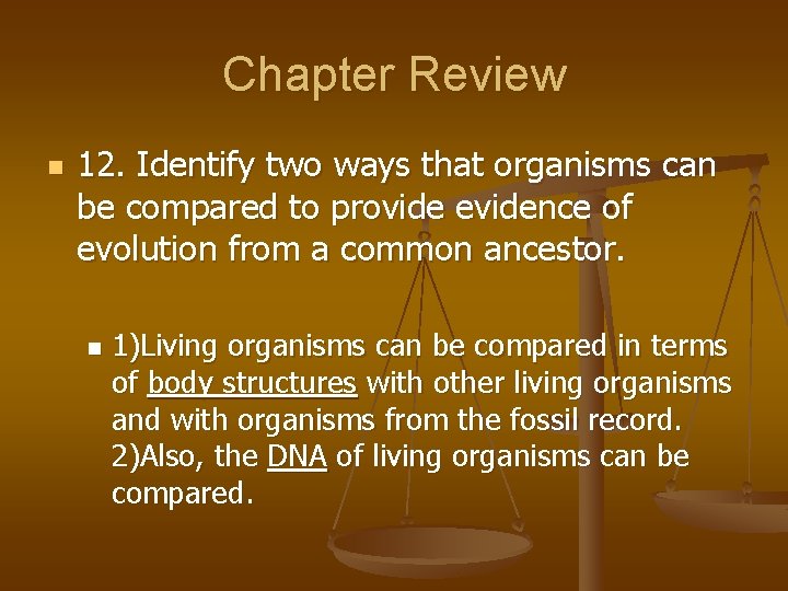 Chapter Review n 12. Identify two ways that organisms can be compared to provide