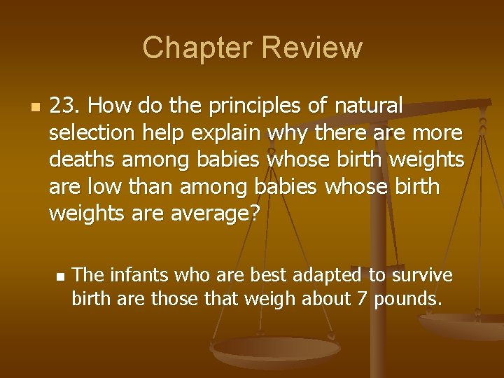 Chapter Review n 23. How do the principles of natural selection help explain why