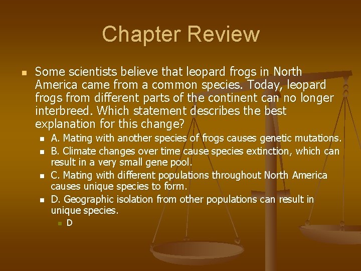 Chapter Review n Some scientists believe that leopard frogs in North America came from