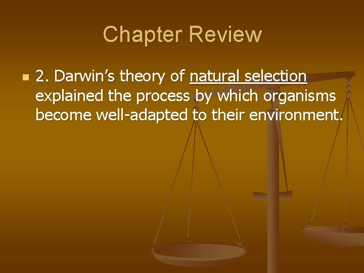 Chapter Review n 2. Darwin’s theory of natural selection explained the process by which