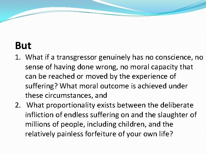But 1. What if a transgressor genuinely has no conscience, no sense of having