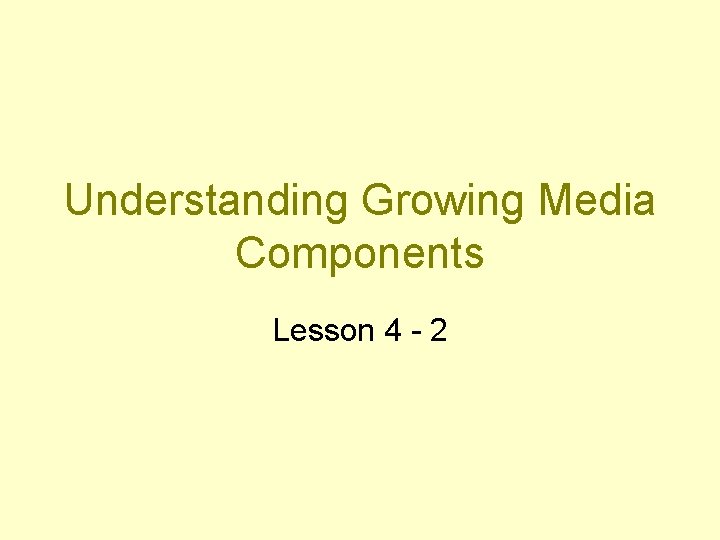 Understanding Growing Media Components Lesson 4 - 2 