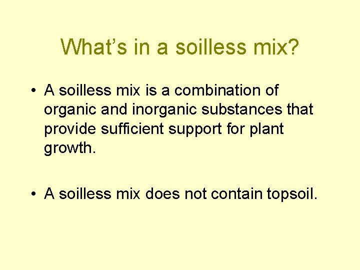 What’s in a soilless mix? • A soilless mix is a combination of organic