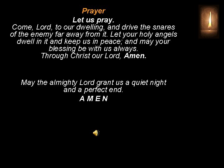 Prayer Let us pray. Come, Lord, to our dwelling, and drive the snares of