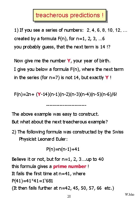 treacherous predictions ! 1) If you see a series of numbers: 2, 4, 6,